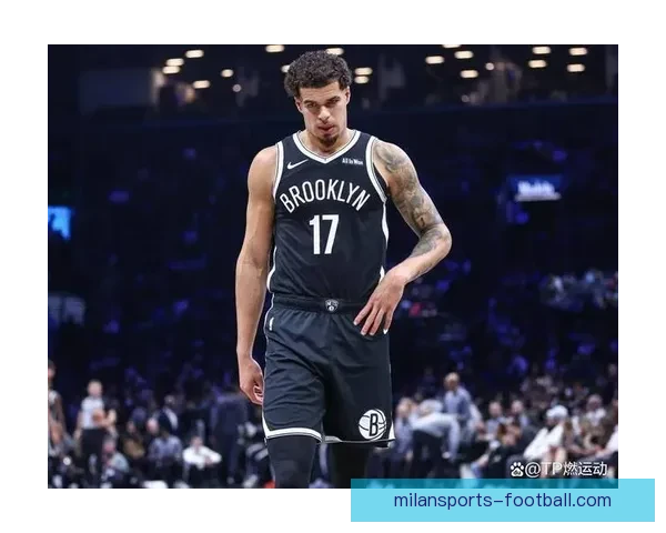 篮网主帅宣布小波特和沃尔夫将缺席本赛季剩余比赛 重新调整球队阵容