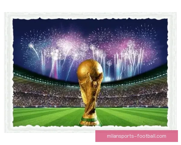 2026年国际足联世界杯精彩预告：全球足球盛宴即将启幕，期待新英雄崛起